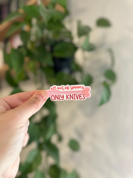 All Out of Spoons | Only Knives Sticker | Handmade Spoonie Humor Durable Vinyl Sticker