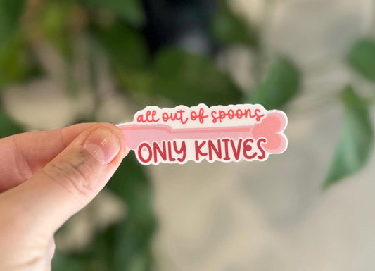 All Out of Spoons | Only Knives Sticker | Handmade Spoonie Humor Durable Vinyl Sticker
