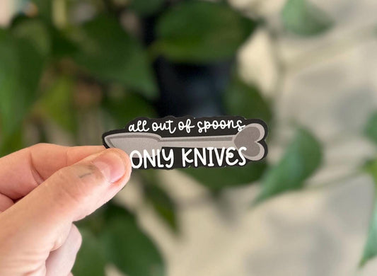 All Out of Spoons | Only Knives Sticker | Handmade Spoonie Humor Waterproof Vinyl Sticker